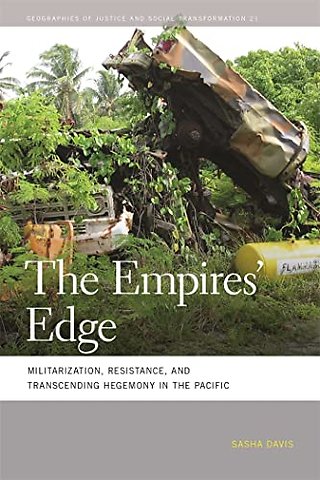 The Empires` Edge – Militarization, Resistance, and Transcending Hegemony in the Pacific
