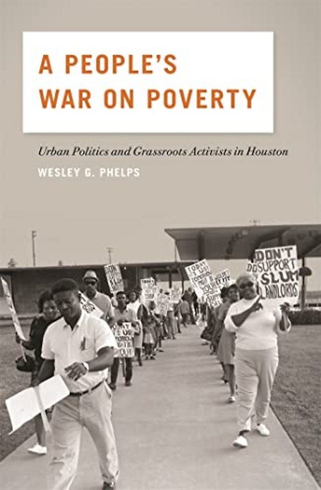 A People`s War on Poverty – Urban Politics and Grassroots Activists in Houston
