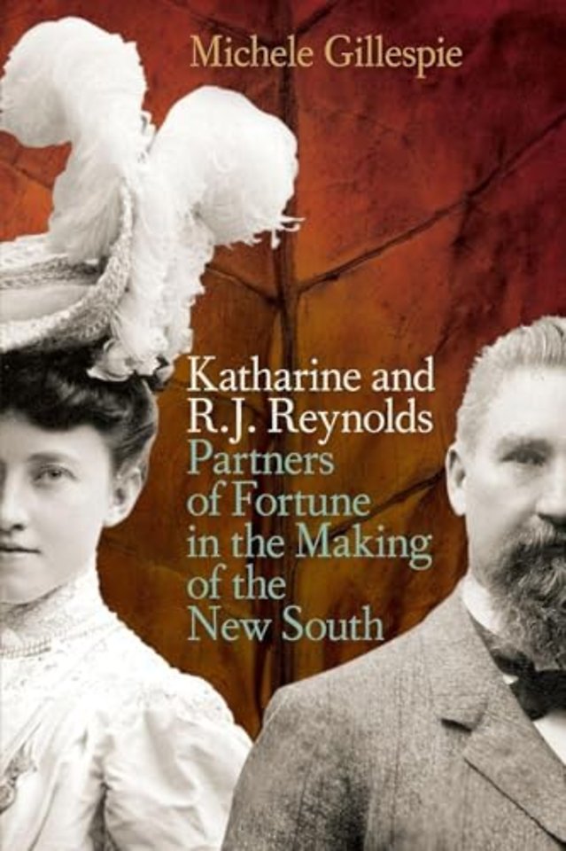 Katharine and R. J. Reynolds – Partners of Fortune in the Making of the New South