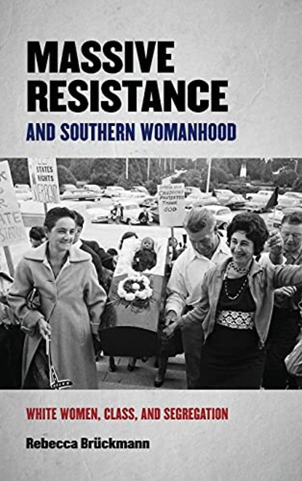 Massive Resistance and Southern Womanhood – White Women, Class, and Segregation