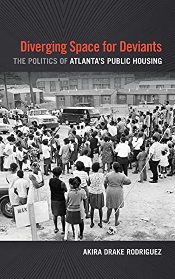 Diverging Space for Deviants – The Politics of Atlanta`s Public Housing