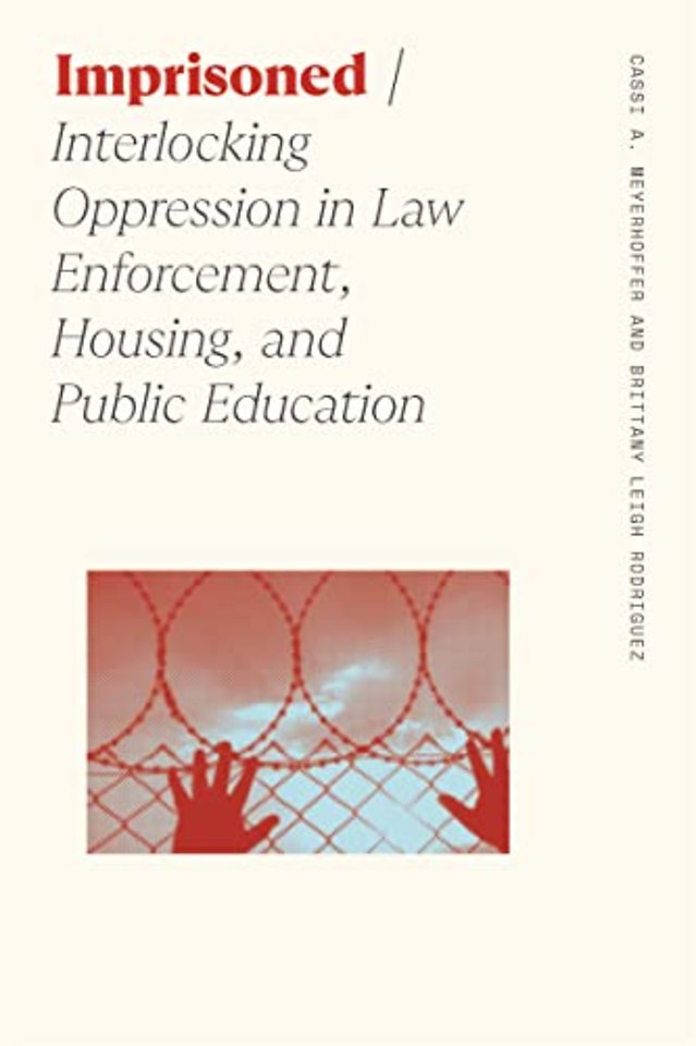 Imprisoned – Interlocking Oppression in Law Enforcement, Housing, and Public Education