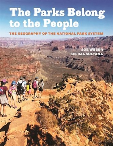 The Parks Belong to the People – The Geography of the National Park System