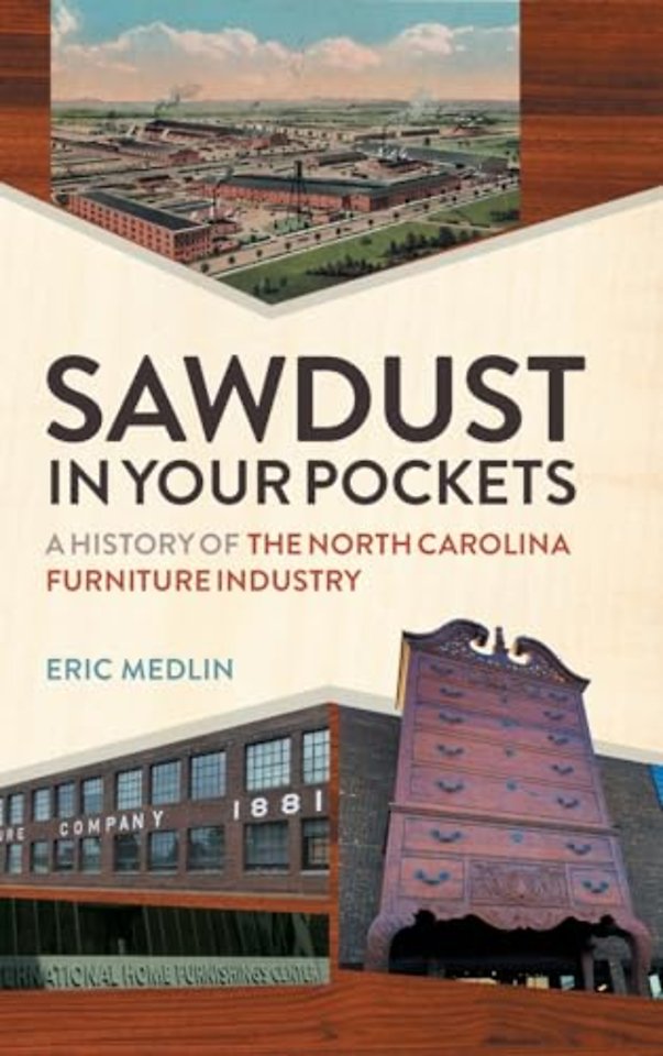 Sawdust in Your Pockets – A History of the North Carolina Furniture Industry