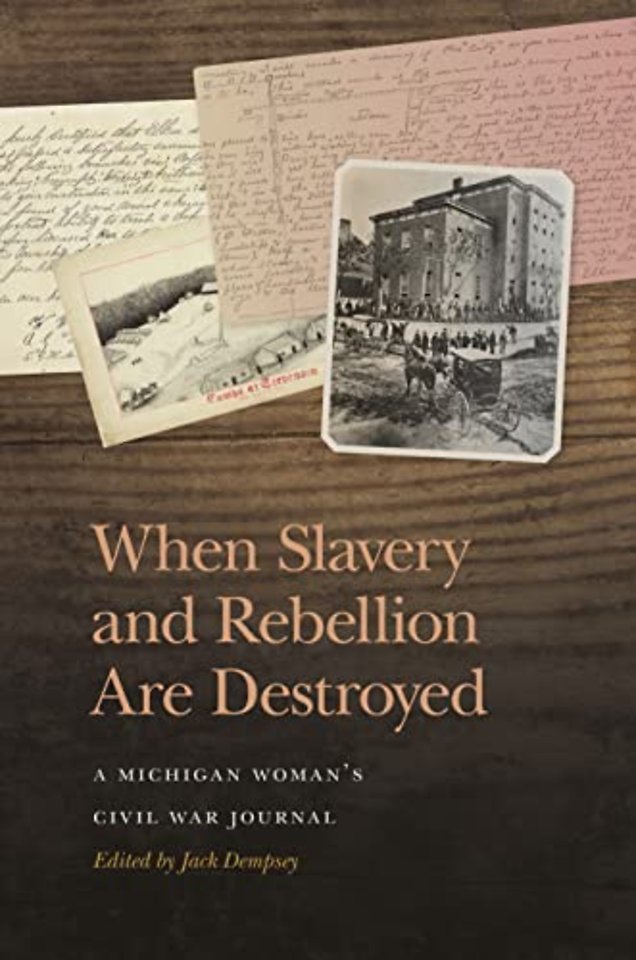 When Slavery and Rebellion Are Destroyed – A Michigan Woman′s Civil War Journal