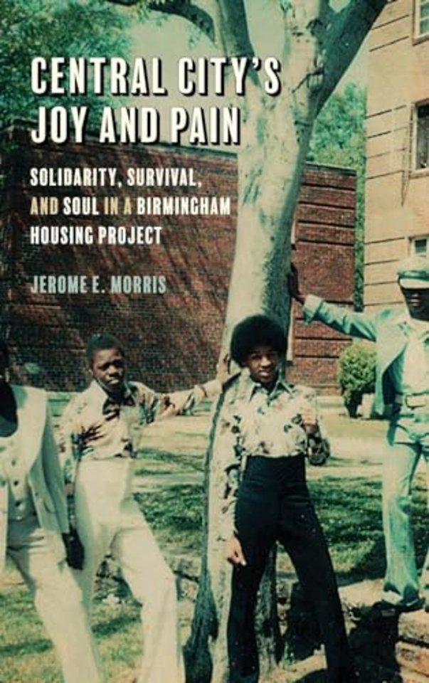 Central City`s Joy and Pain – Solidarity, Survival, and Soul in a Birmingham Housing Project