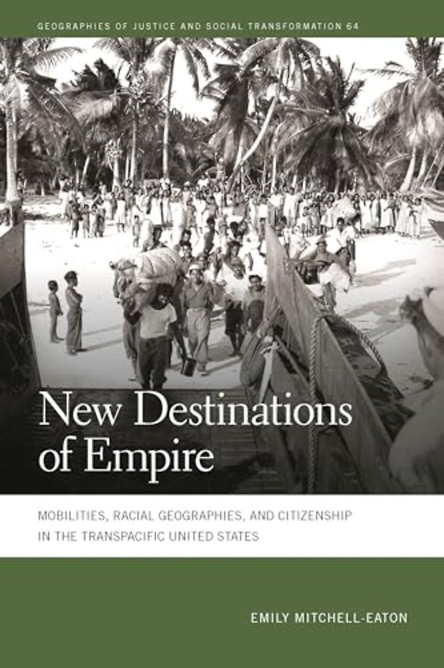 New Destinations of Empire – Mobilities, Racial Geographies, and Citizenship in the Transpacific United States