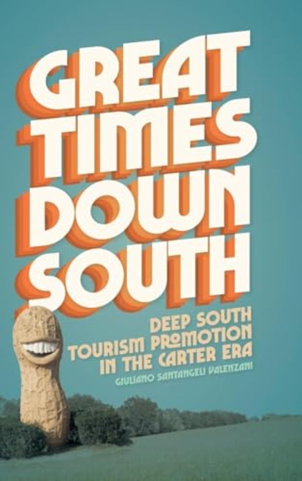 Great Times Down South – Deep South Tourism Promotion in the Carter Era