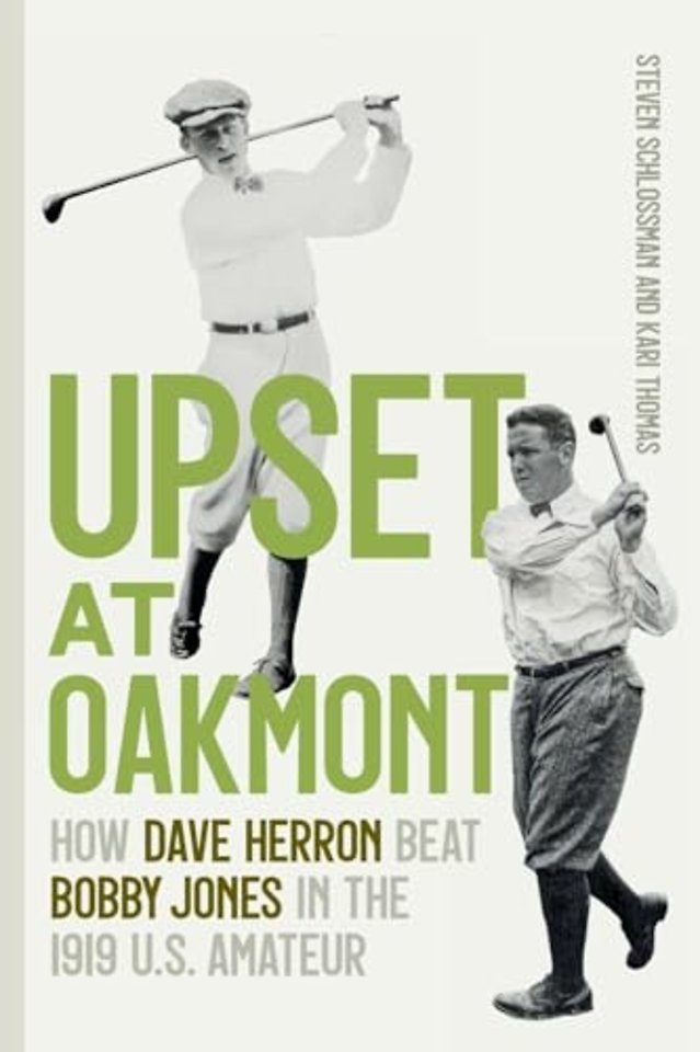 Upset at Oakmont – How Dave Herron Beat Bobby Jones in the 1919 U.S. Amateur