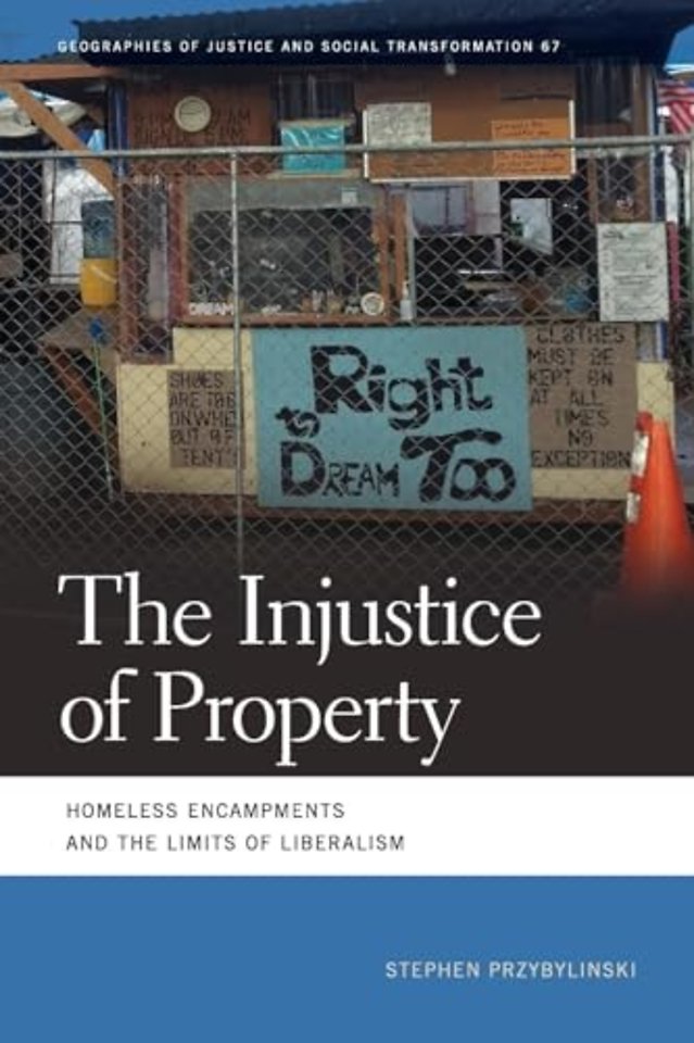 The Injustice of Property – Homeless Encampments and the Limits of Liberalism