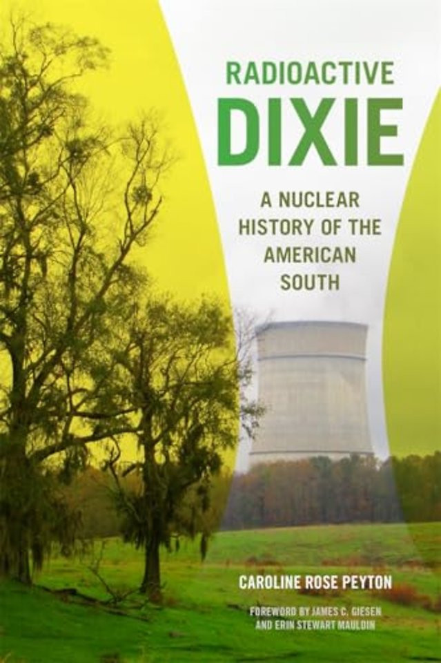 Radioactive Dixie – A Nuclear History of the American South