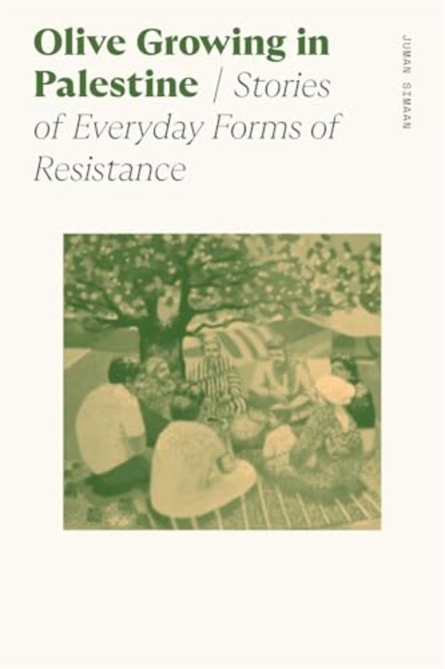 Olive Growing in Palestine – Stories of Everyday Forms of Resistance