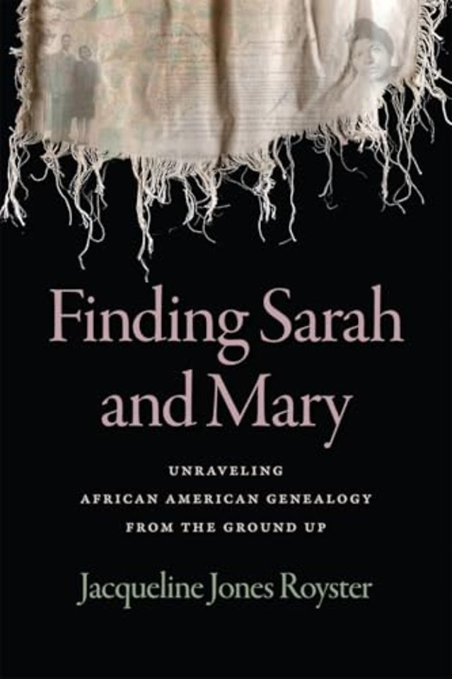 Finding Sarah and Mary – Unraveling African American Genealogy from the Ground Up