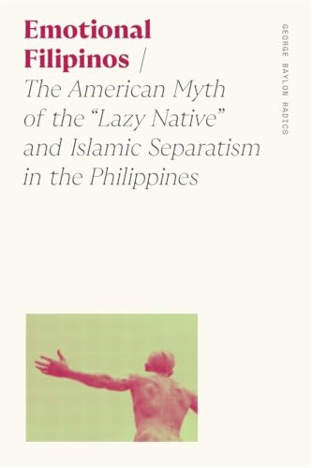 Emotional Filipinos – The American Myth of the "Lazy Native" and Islamic Separatism in the Philippines