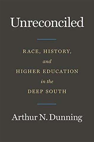 Unreconciled – Race, History, and Higher Education in the Deep South