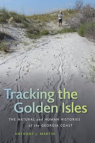 Tracking the Golden Isles – The Natural and Human Histories of the Georgia Coast