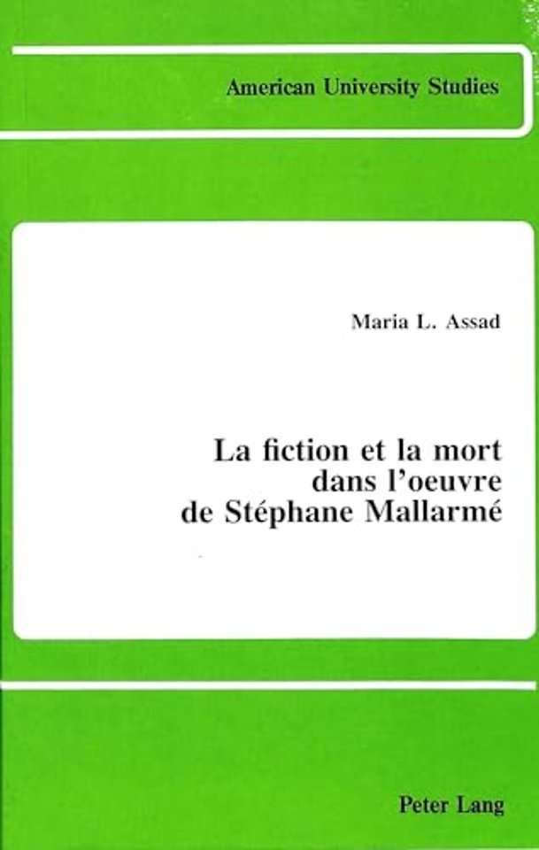 La Fiction et la Mort Dans L'oeuvre De Stephane Mallarme