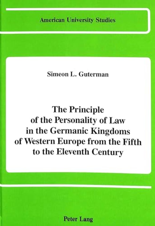 The Principle of the Personality of Law in the Germanic Kingdoms of Western Europe from the Fifth to the Eleventh Century