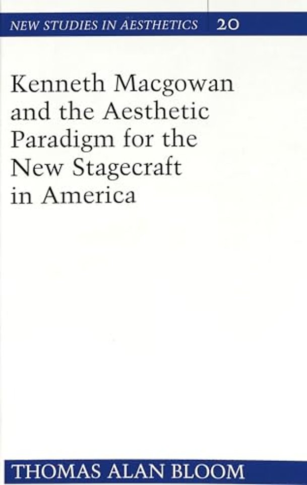 Kenneth Macgowan and the Aesthetic Paradigm for the New Stagecraft in America