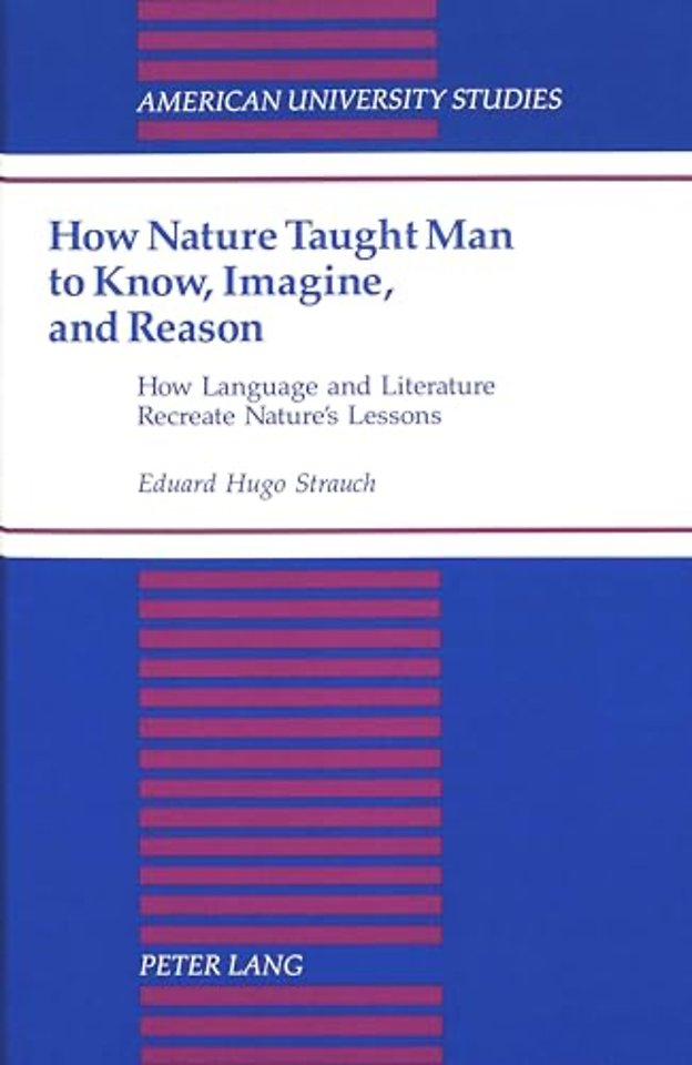 How Nature Taught Man to Know, Imagine, and Reason