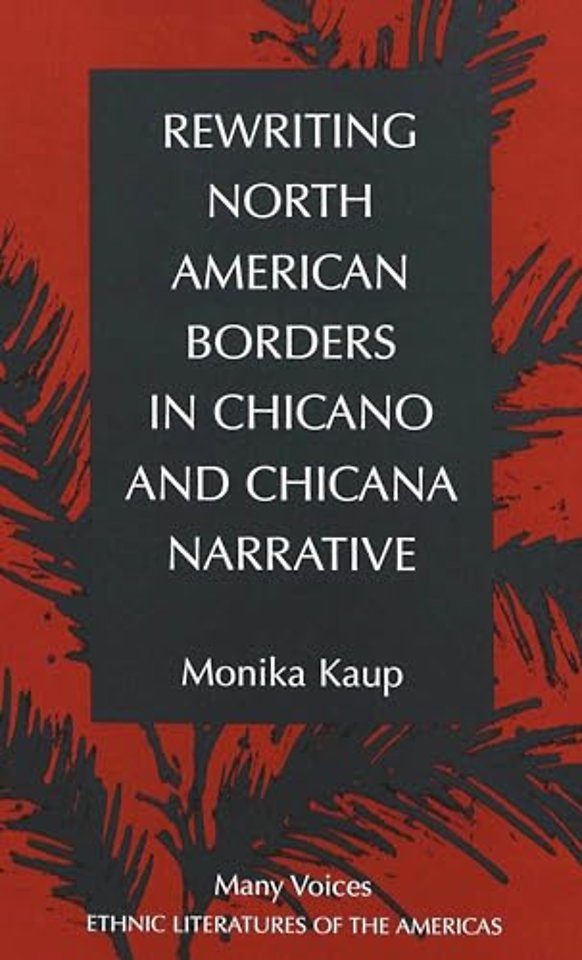 Rewriting North American Borders in Chicano and Chicana Narrative