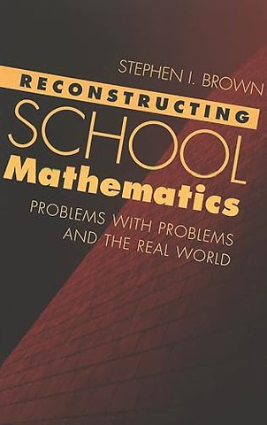 Reconstructing School Mathematics