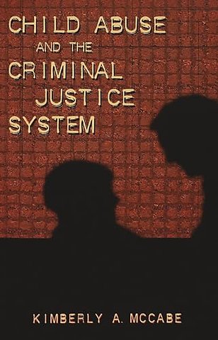 Child Abuse and the Criminal Justice System
