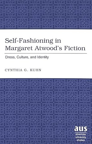 Self-fashioning in Margaret Atwood's Fiction