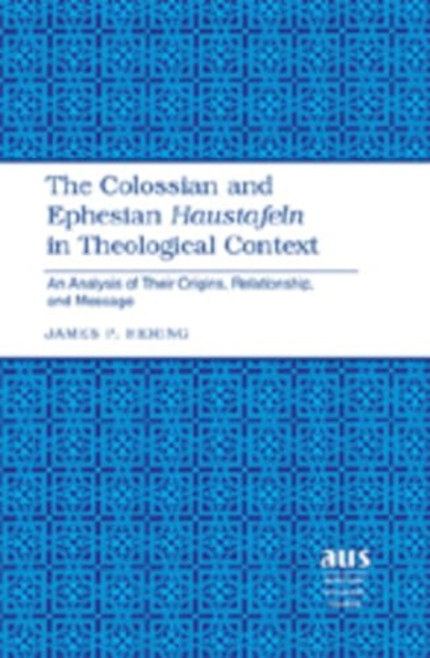 The Colossian and Ephesian Haustafeln in Theological Context
