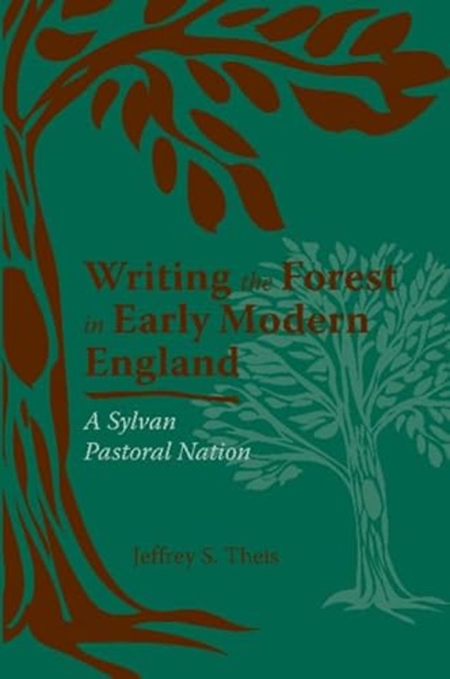 Writing the Forest in Early Modern England – A Sylvan Pastoral Nation
