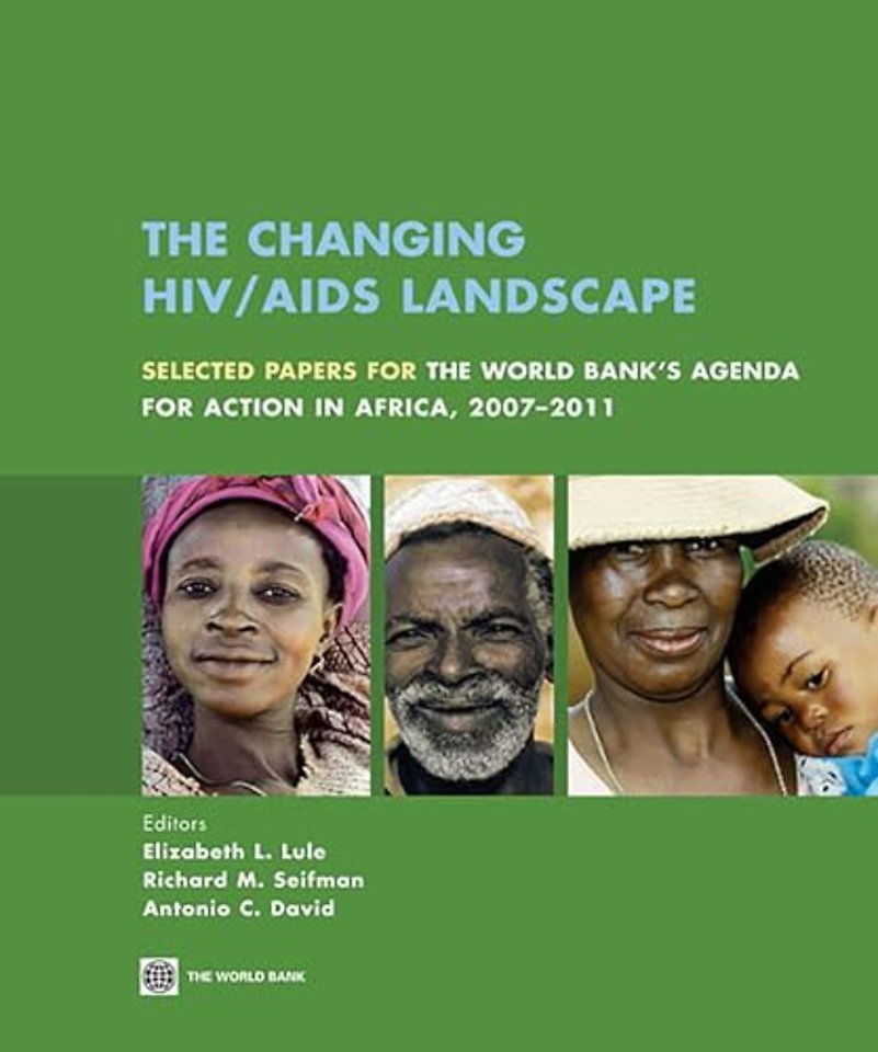 The Changing HIV/AIDS Landscape – Selected Papers for the World Bank`s Agenda for Action in Africa, 2007–2011