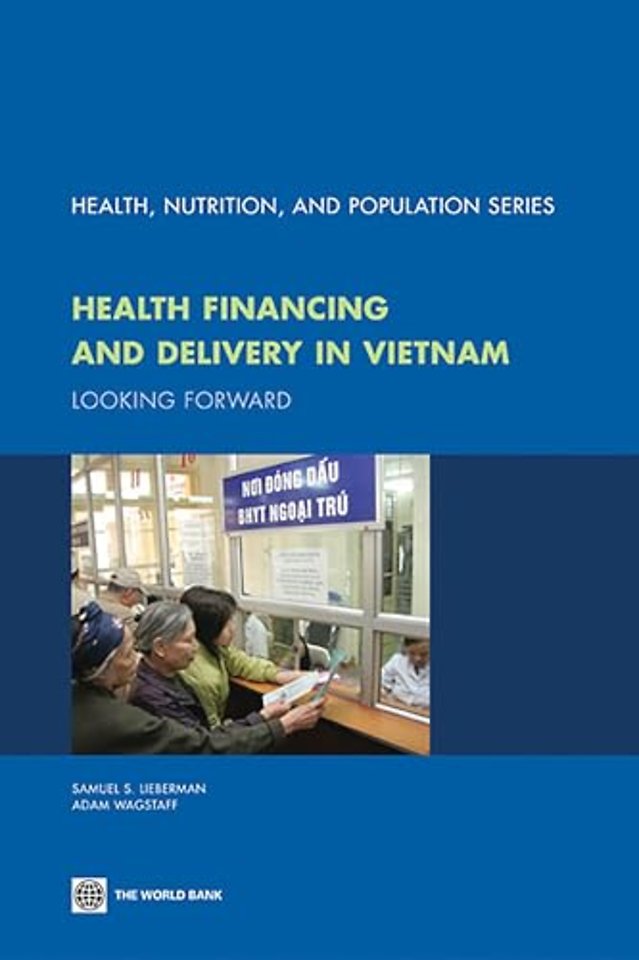 Health Financing and Delivery in Vietnam – Looking Forward