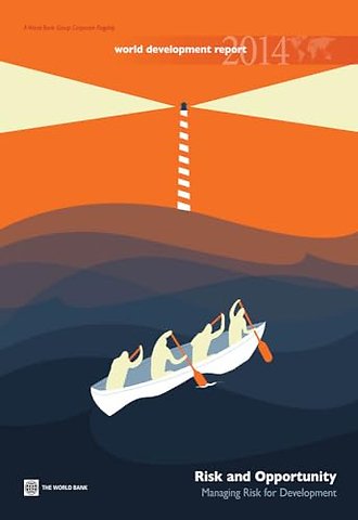 World Development Report 2014 – Risk and Opportunity – Managing Risk for Development