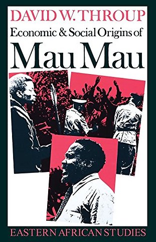 Economic & Social Origins of Mau Mau, 1945–1953
