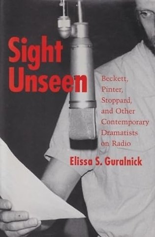 Sight Unseen – Beckett, Pinter, Stoppard, and Other Contemporary Dramatists on Radio