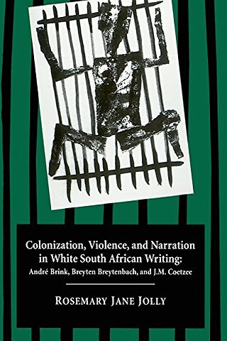 Colonization, Violence, and Narration in White S – André Brink, Breyten Breytenbach, and J. M. Coetzee