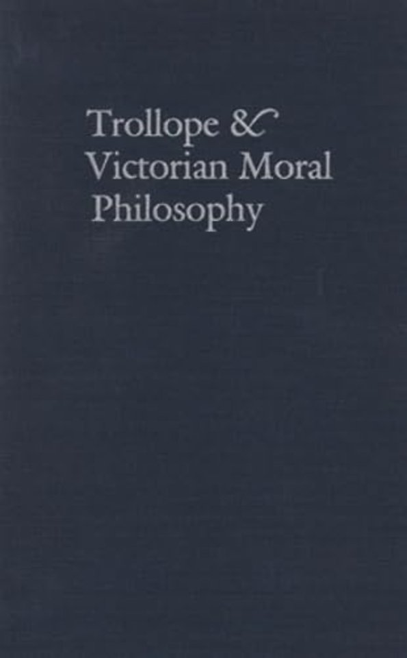 Trollope & Victorian Moral Philosophy