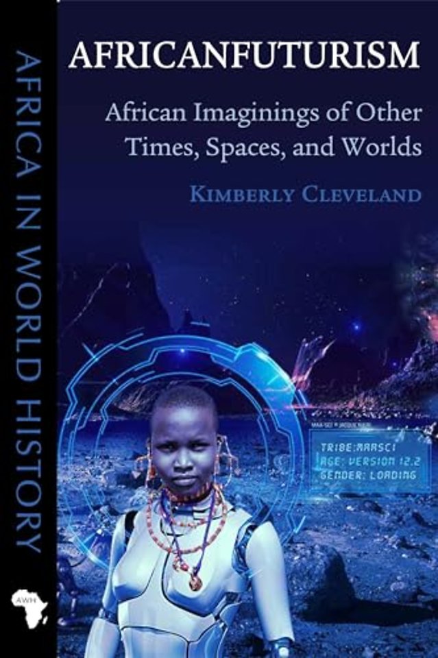 Africanfuturism – African Imaginings of Other Times, Spaces, and Worlds