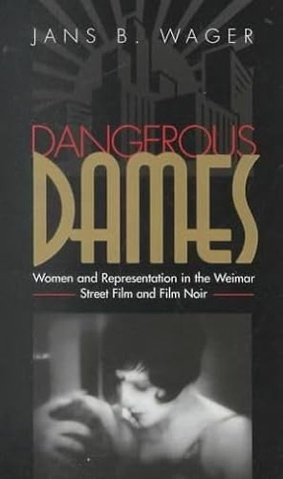 Dangerous Dames – Women and Representation in Film Noir and the Weimar Street Film