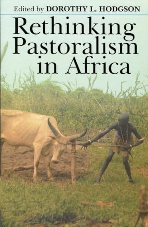 Rethinking Pastoralism in Africa – Gender, Culture, and the Myth of the Patriarchal Pastoralist