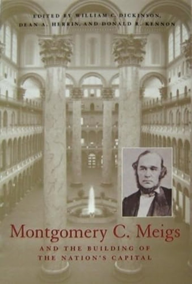 Montgomery C. Meigs and the Building of the Nation′s Capital