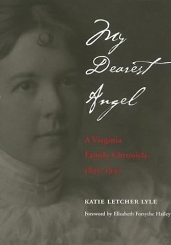 My Dearest Angel – A Virginia Family Chronicle 1895–1947