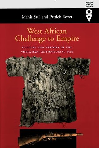 West African Challenge to Empire – Culture and History in the Volta–Bani Anticolonial War