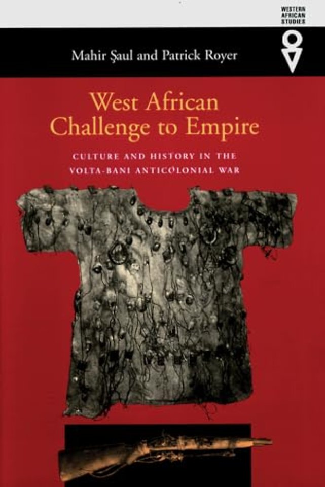West African Challenge to Empire – Culture and History in the Volta–Bani Anticolonial War