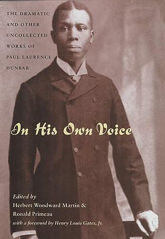In His Own Voice – The Dramatic and Other Uncollected Works of Paul Laurence Dunbar