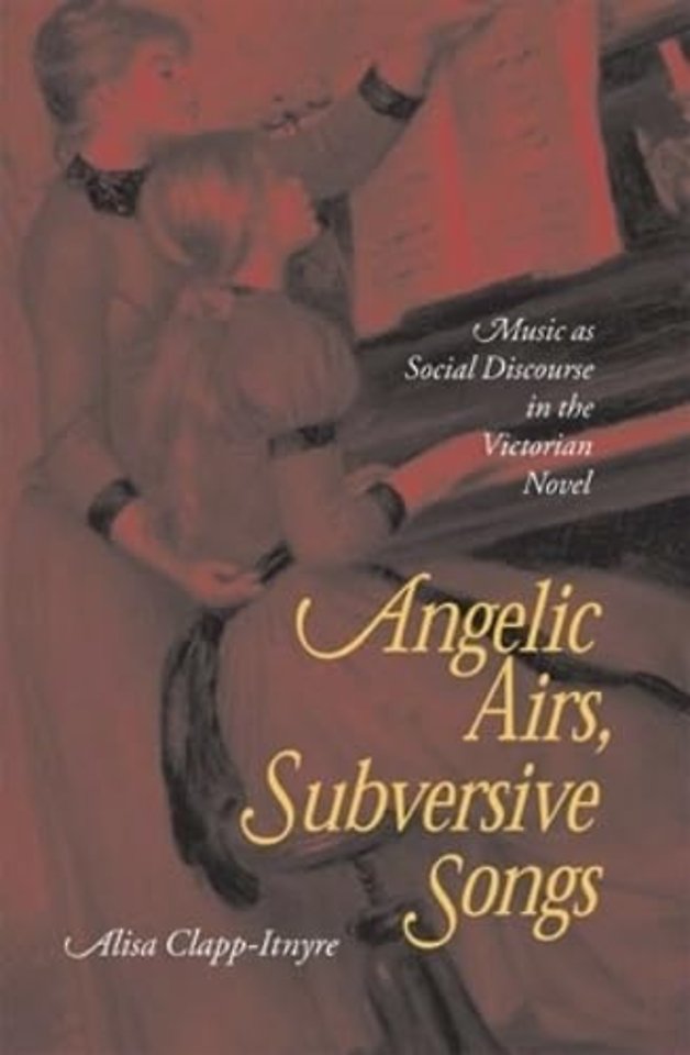 Angelic Airs, Subversive Songs – Music as Social Discourse in the Victorian Novel