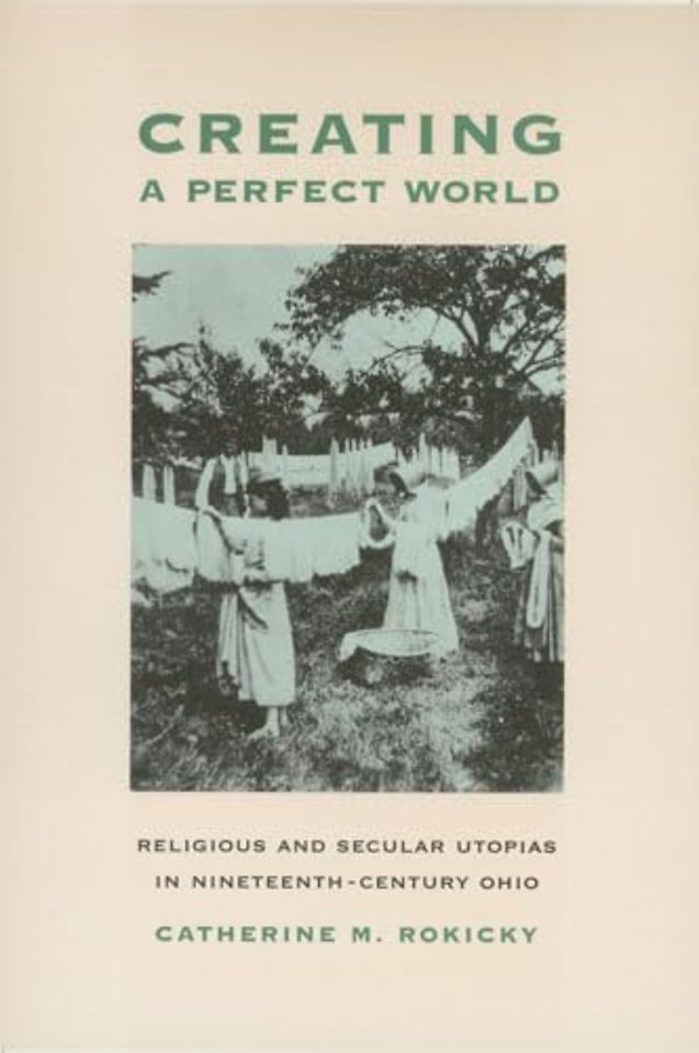 Creating a Perfect World – Religious and Secular Utopias in Nineteenth–Century Ohio