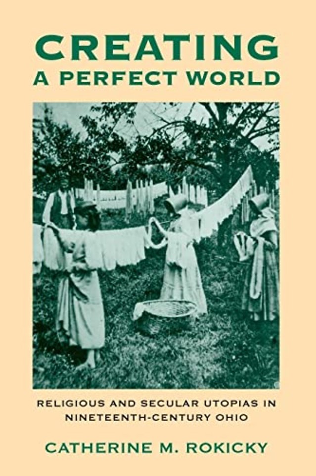 Creating a Perfect World – Religious and Secular Utopias in Nineteenth–Century Ohio