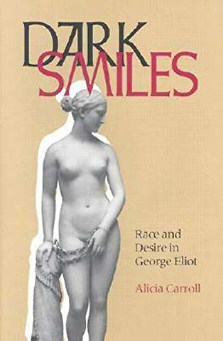Dark Smiles – Race and Desire in George Eliot