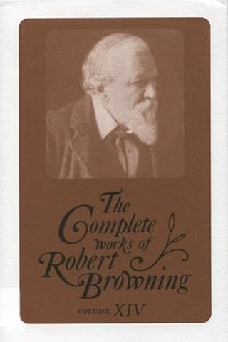 The Complete Works of Robert Browning, Volume XI – With Variant Readings and Annotations